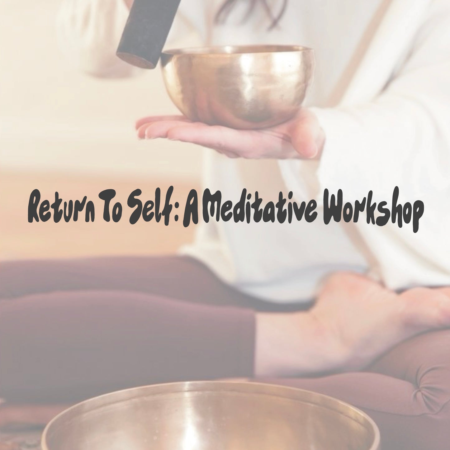 Oct. 22nd: Return To Self: A meditative workshop with Katherine Taylor Robinson