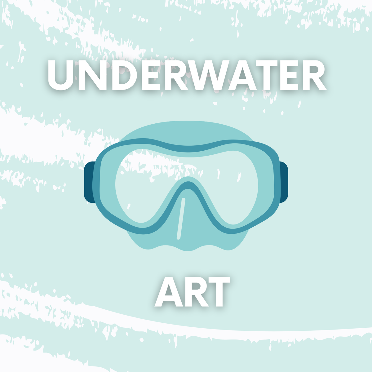 Underwater Art / Ages 7+ (must have parent present)