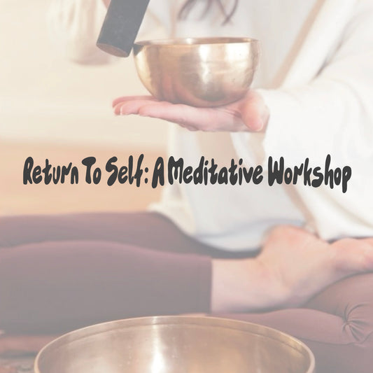 Oct. 22nd: Return To Self: A meditative workshop with Katherine Taylor Robinson